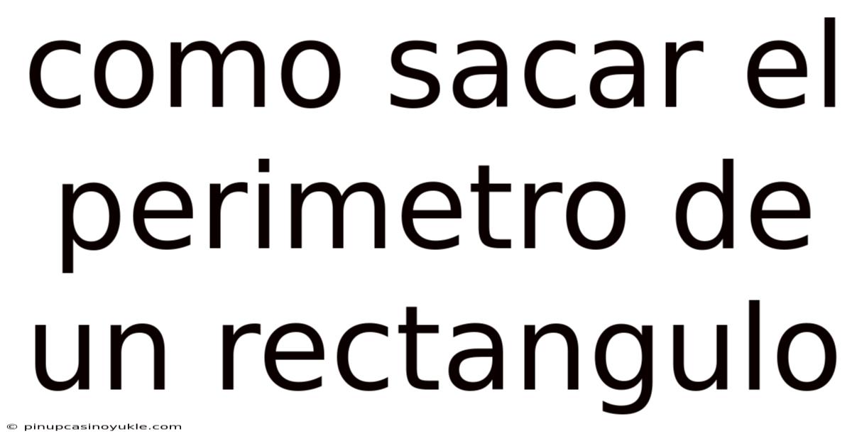 Como Sacar El Perimetro De Un Rectangulo