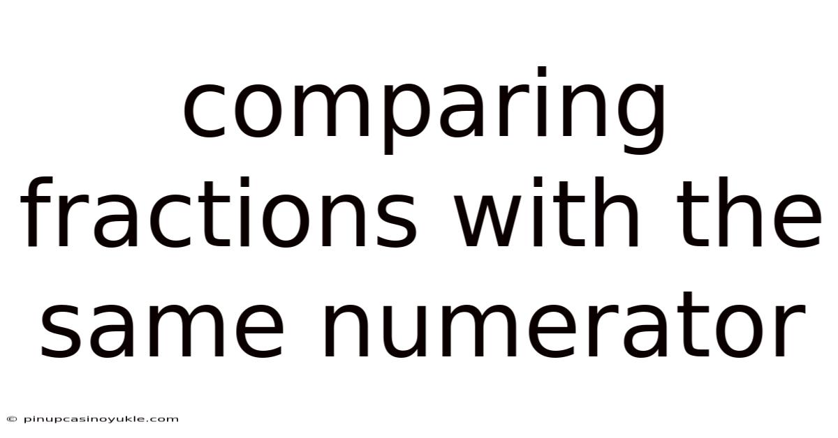 Comparing Fractions With The Same Numerator
