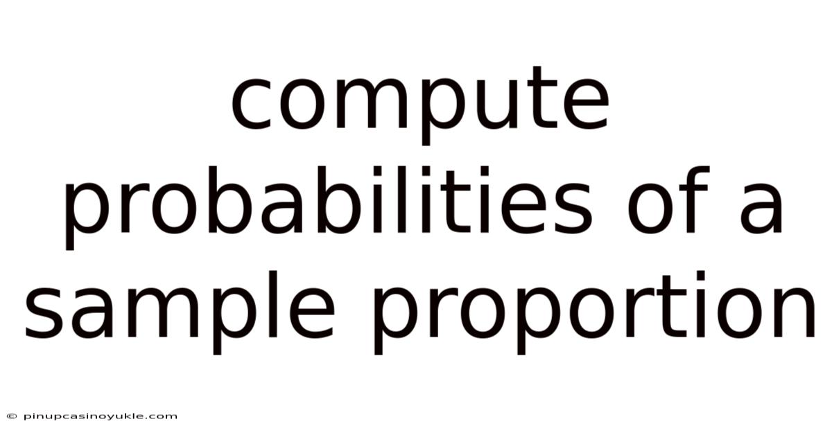 Compute Probabilities Of A Sample Proportion