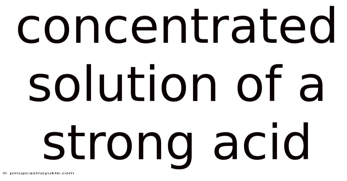 Concentrated Solution Of A Strong Acid
