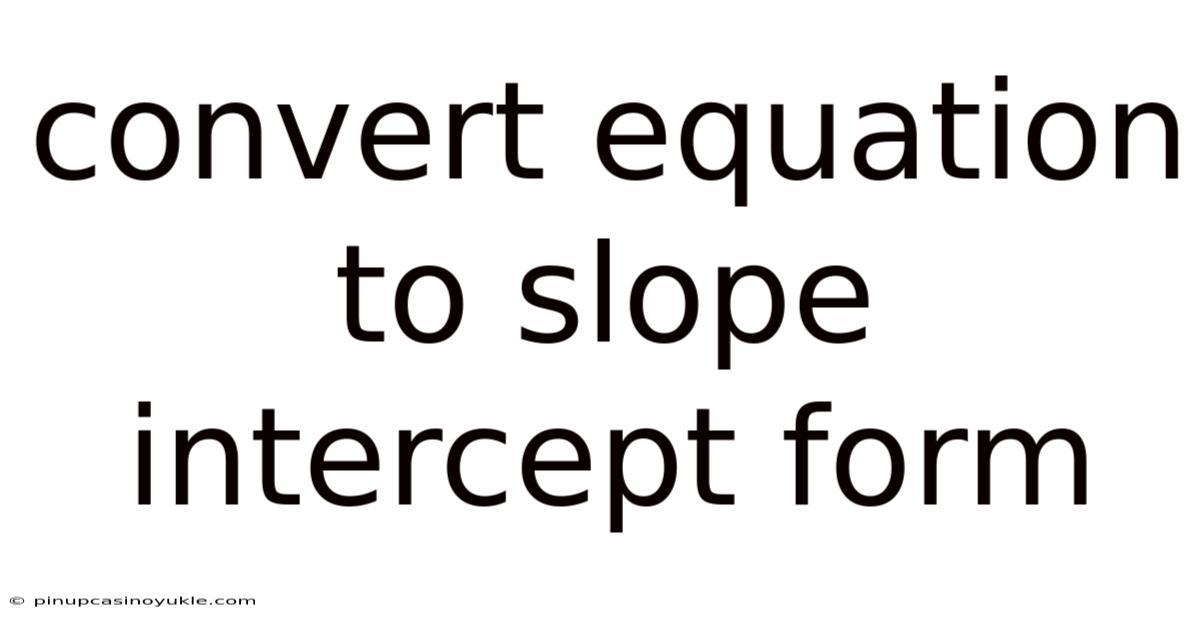 Convert Equation To Slope Intercept Form