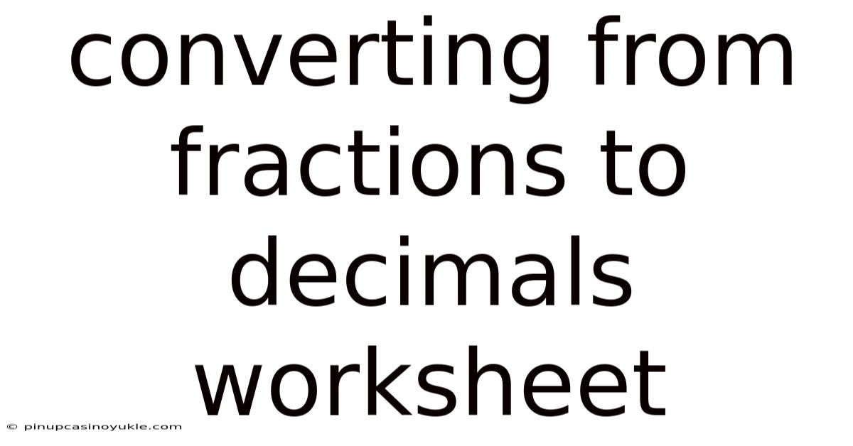 Converting From Fractions To Decimals Worksheet