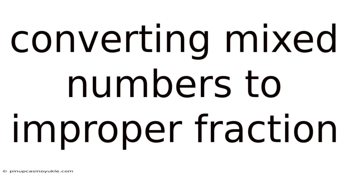 Converting Mixed Numbers To Improper Fraction