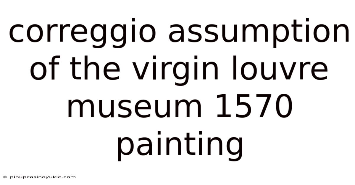 Correggio Assumption Of The Virgin Louvre Museum 1570 Painting