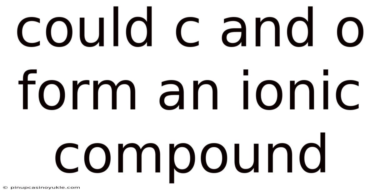 Could C And O Form An Ionic Compound