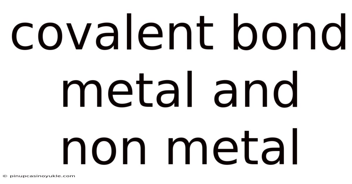 Covalent Bond Metal And Non Metal