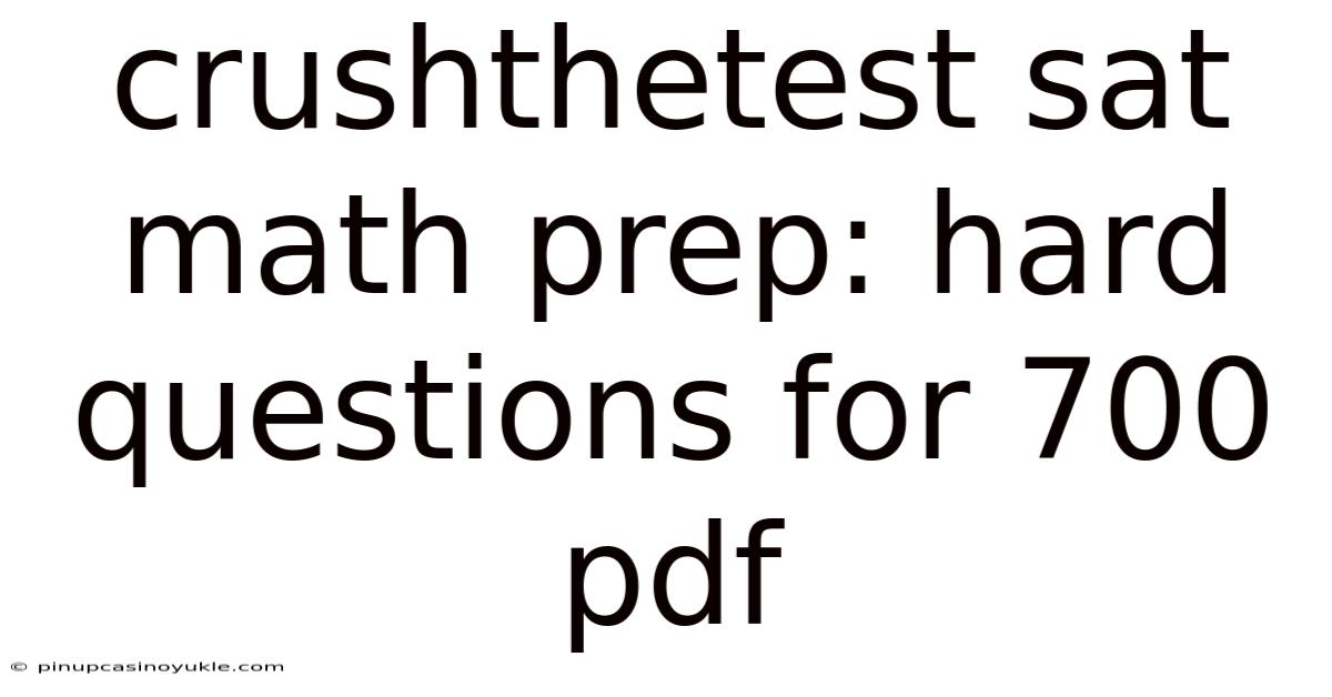 Crushthetest Sat Math Prep: Hard Questions For 700 Pdf