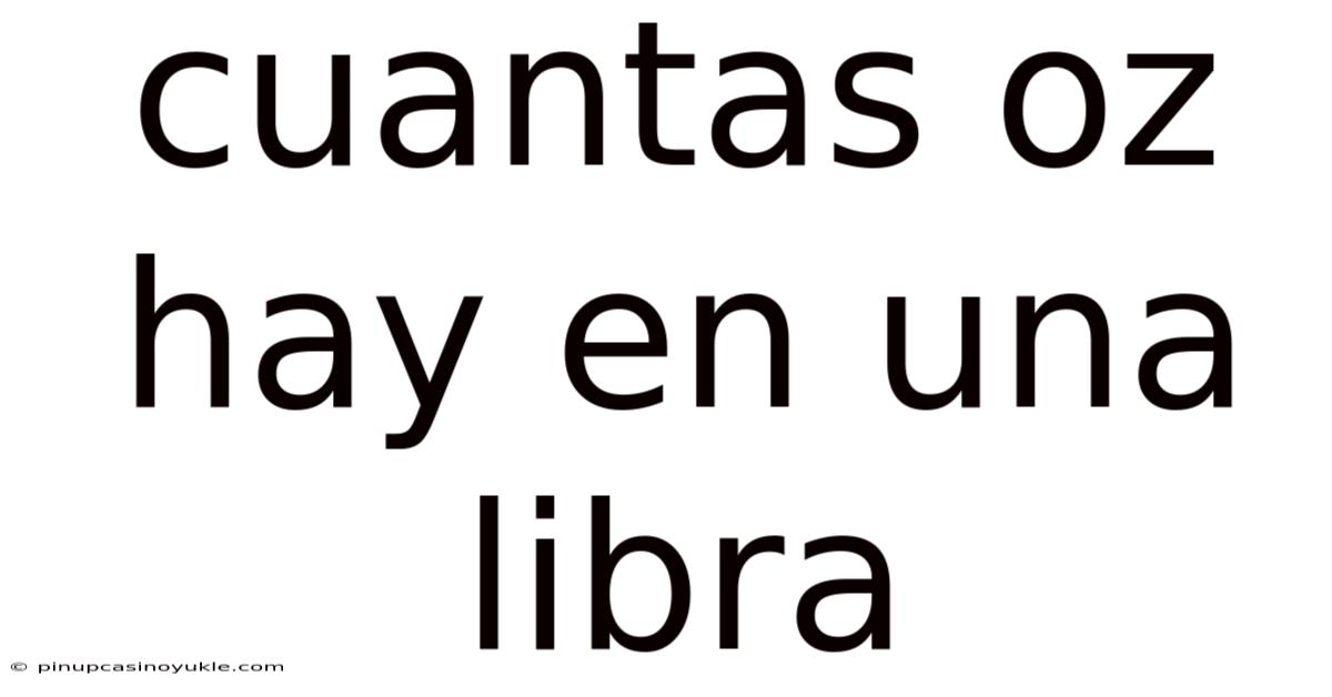 Cuantas Oz Hay En Una Libra