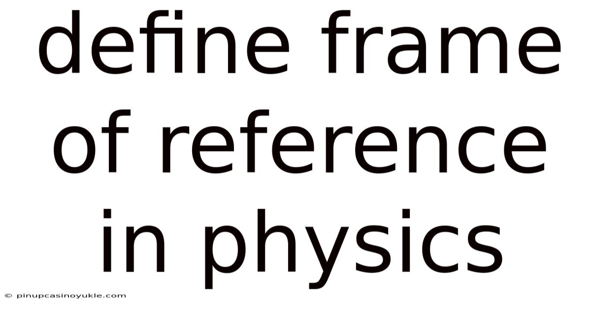 Define Frame Of Reference In Physics