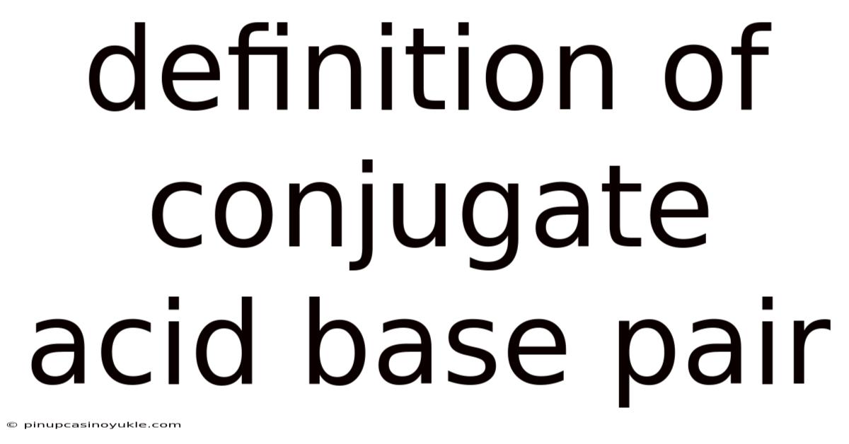 Definition Of Conjugate Acid Base Pair
