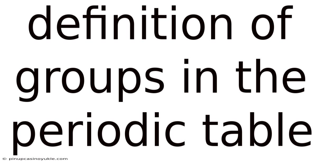 Definition Of Groups In The Periodic Table