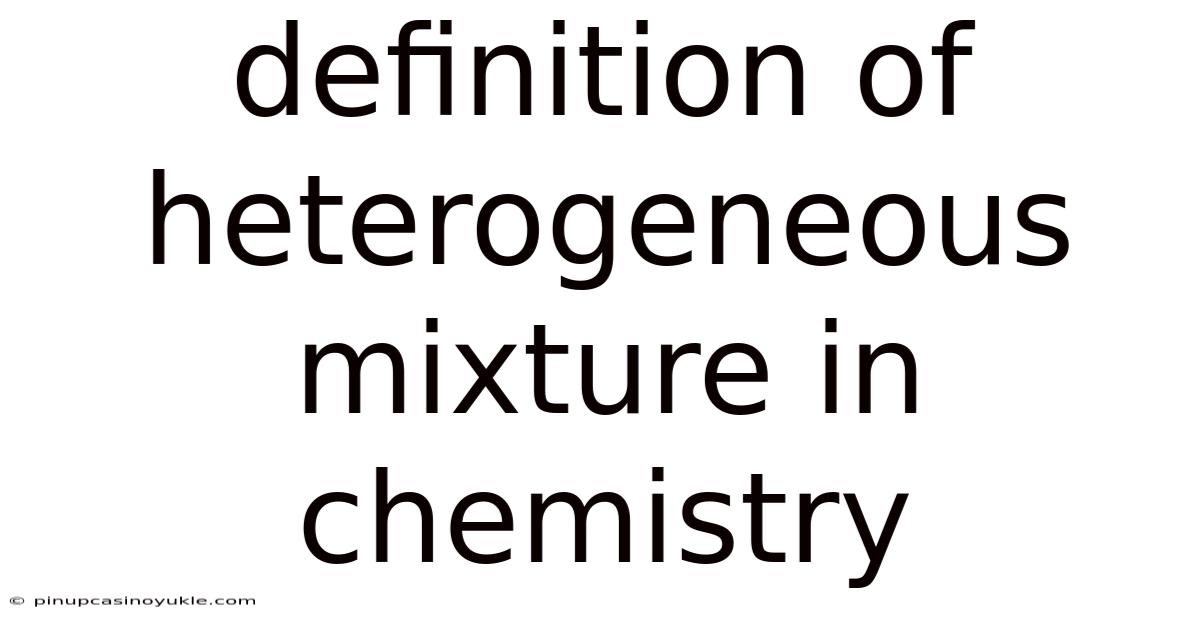 Definition Of Heterogeneous Mixture In Chemistry