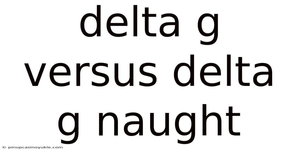 Delta G Versus Delta G Naught