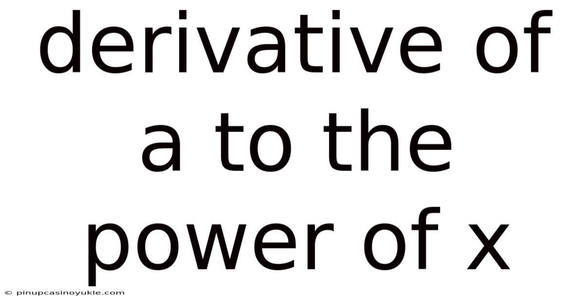 Derivative Of A To The Power Of X