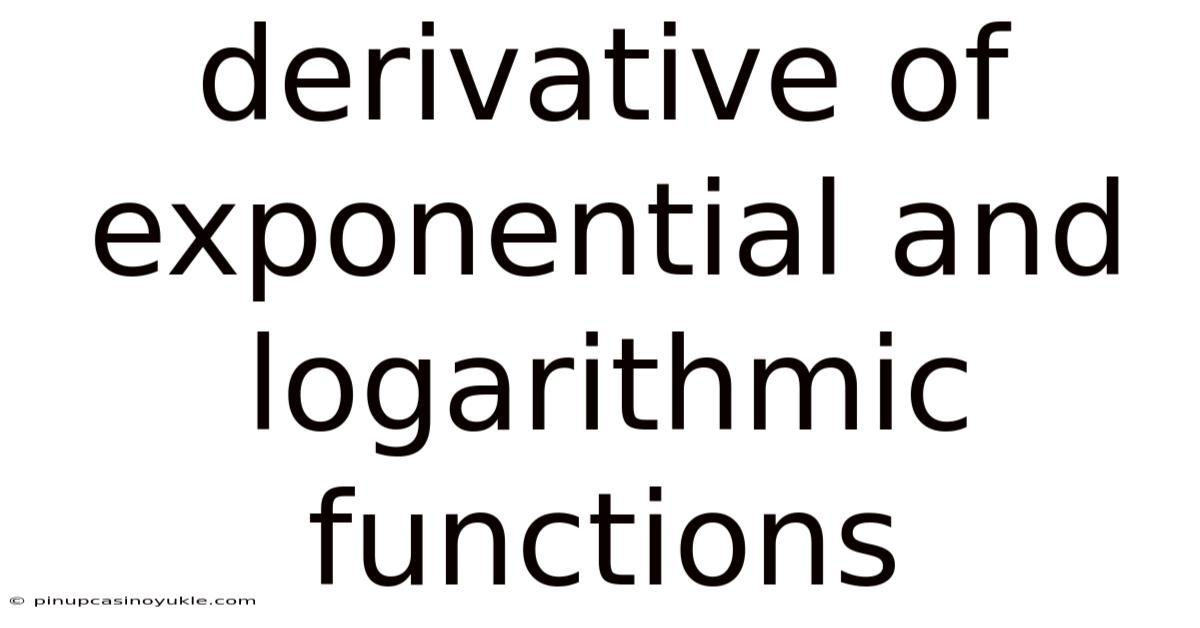 Derivative Of Exponential And Logarithmic Functions