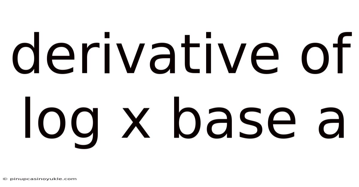 Derivative Of Log X Base A