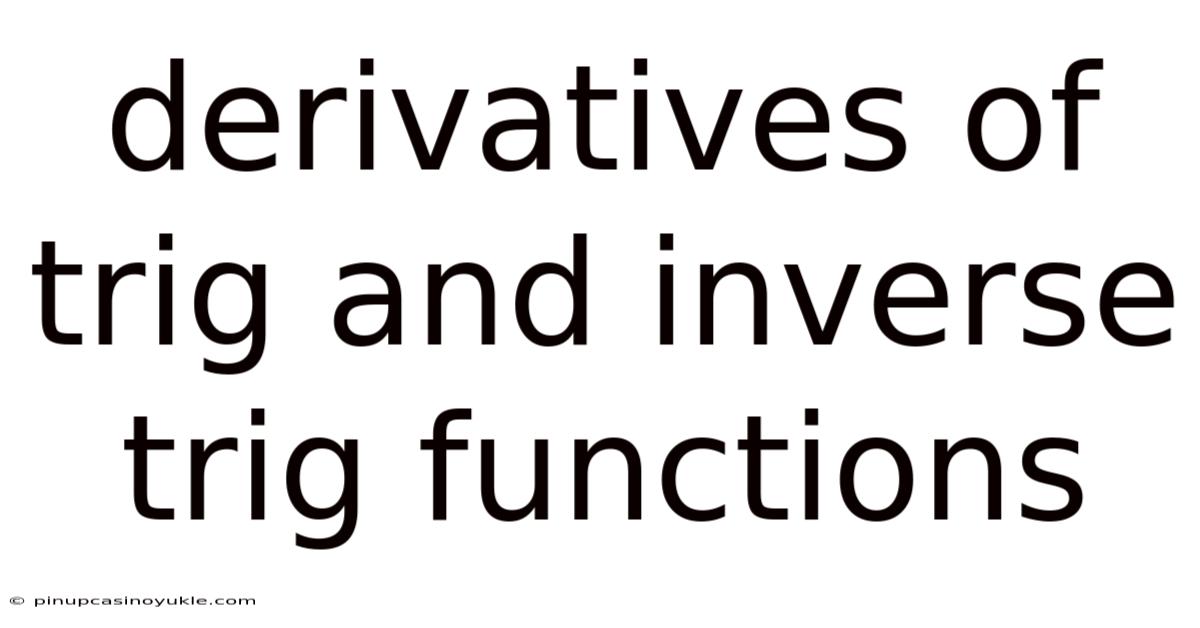 Derivatives Of Trig And Inverse Trig Functions