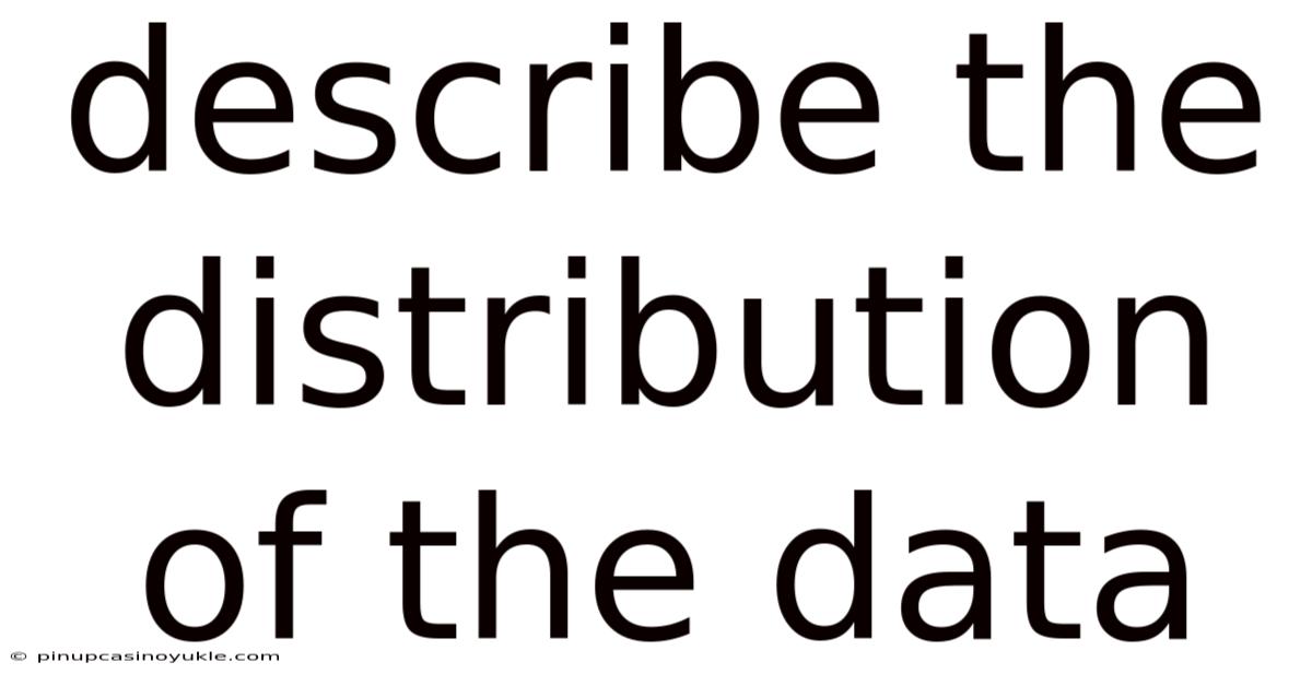 Describe The Distribution Of The Data