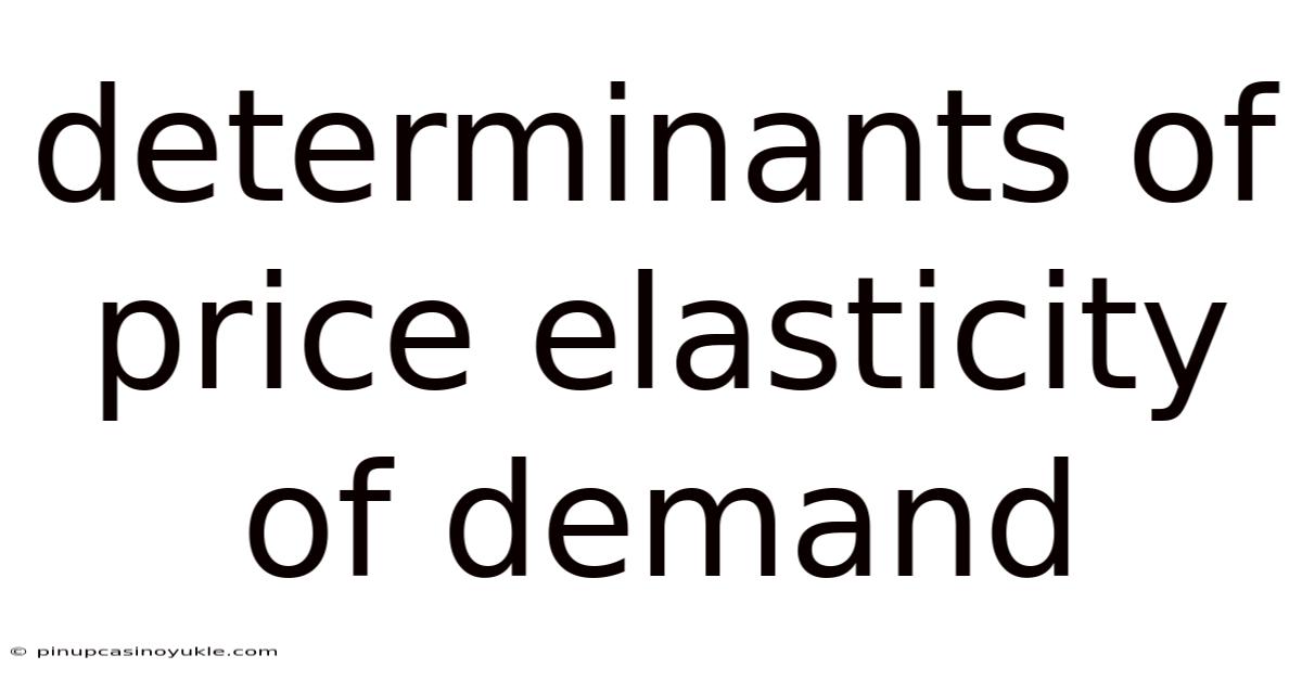 Determinants Of Price Elasticity Of Demand