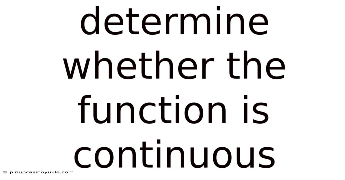 Determine Whether The Function Is Continuous