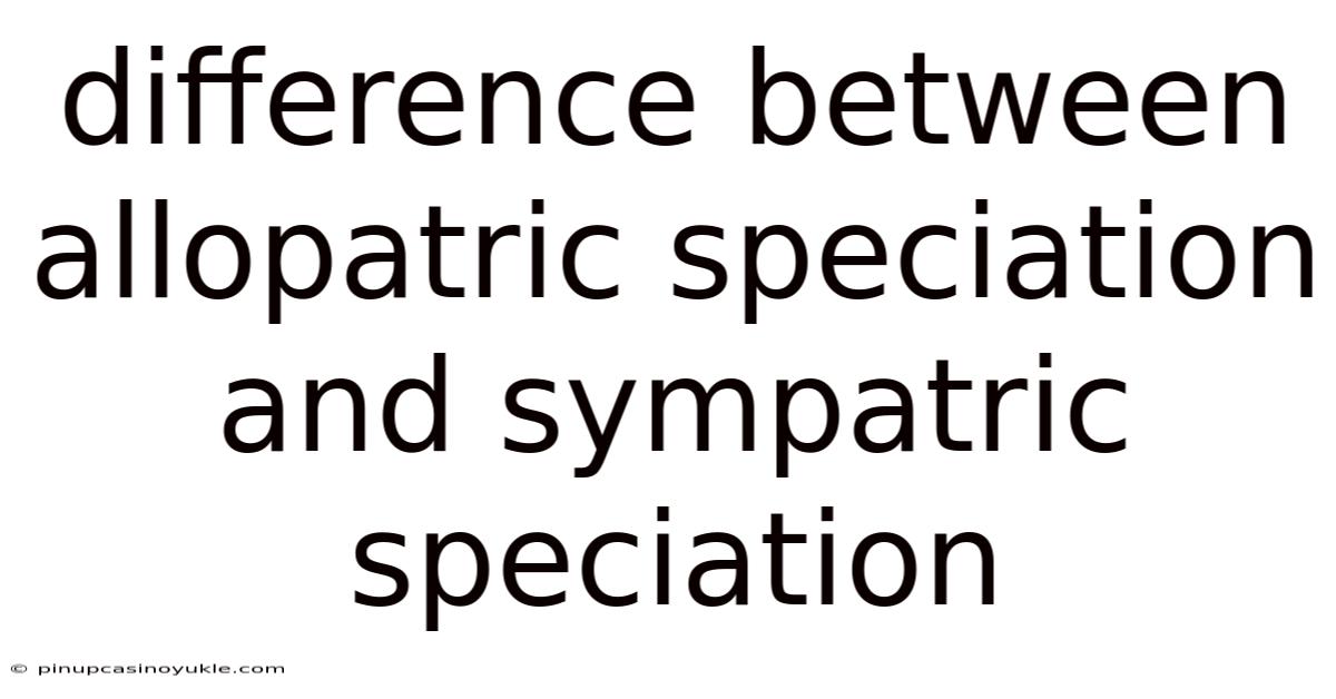 Difference Between Allopatric Speciation And Sympatric Speciation