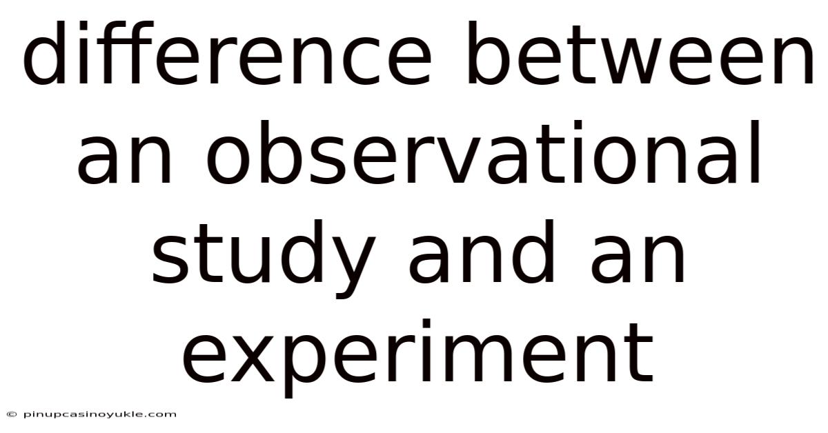 Difference Between An Observational Study And An Experiment