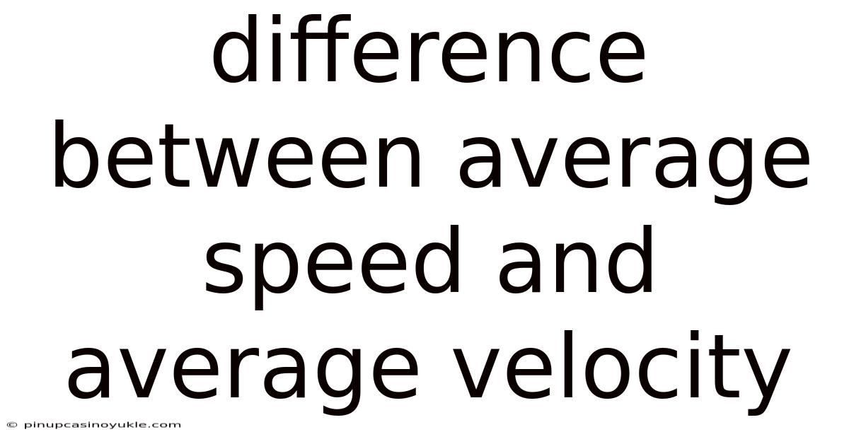 Difference Between Average Speed And Average Velocity
