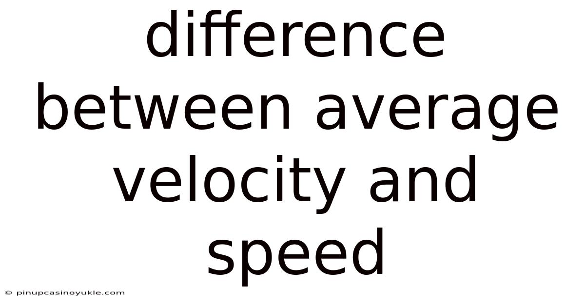 Difference Between Average Velocity And Speed