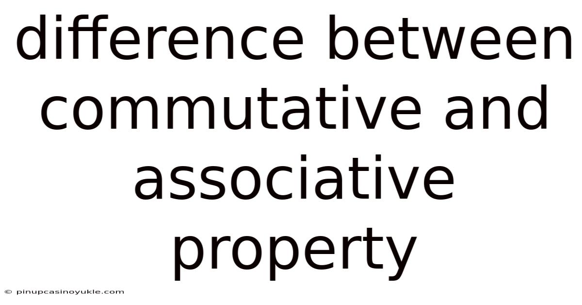 Difference Between Commutative And Associative Property