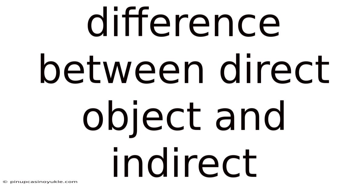 Difference Between Direct Object And Indirect