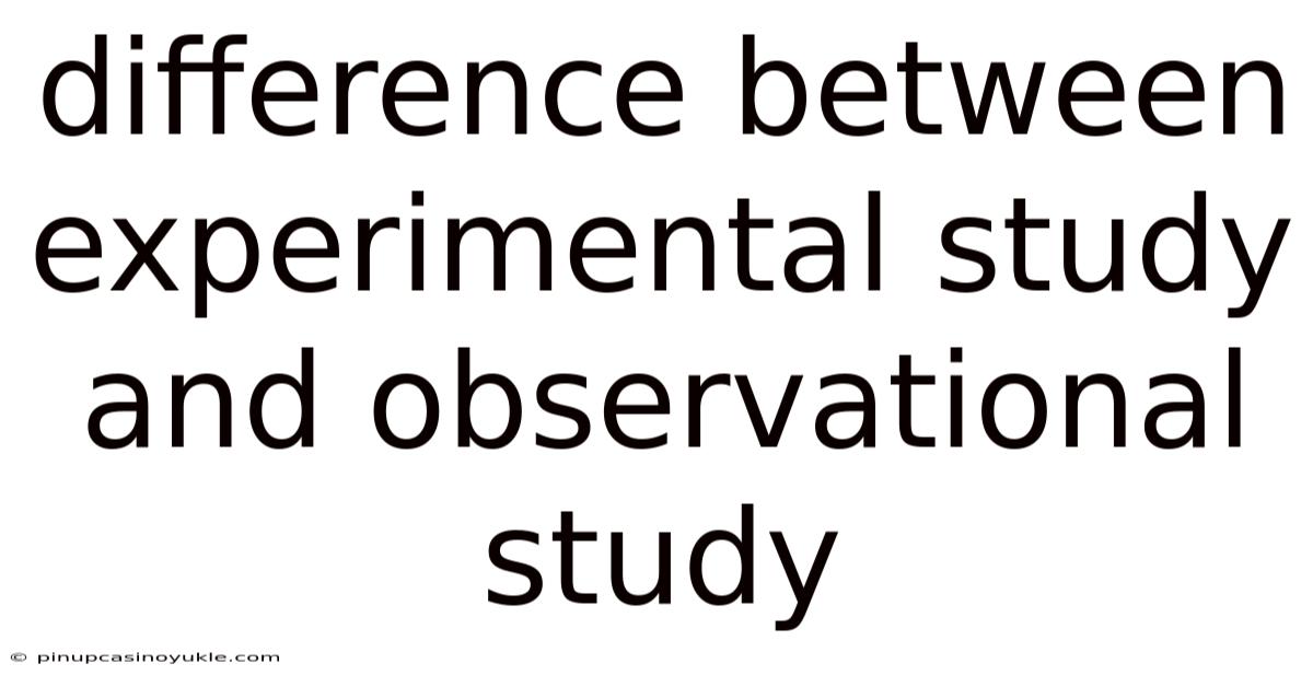 Difference Between Experimental Study And Observational Study