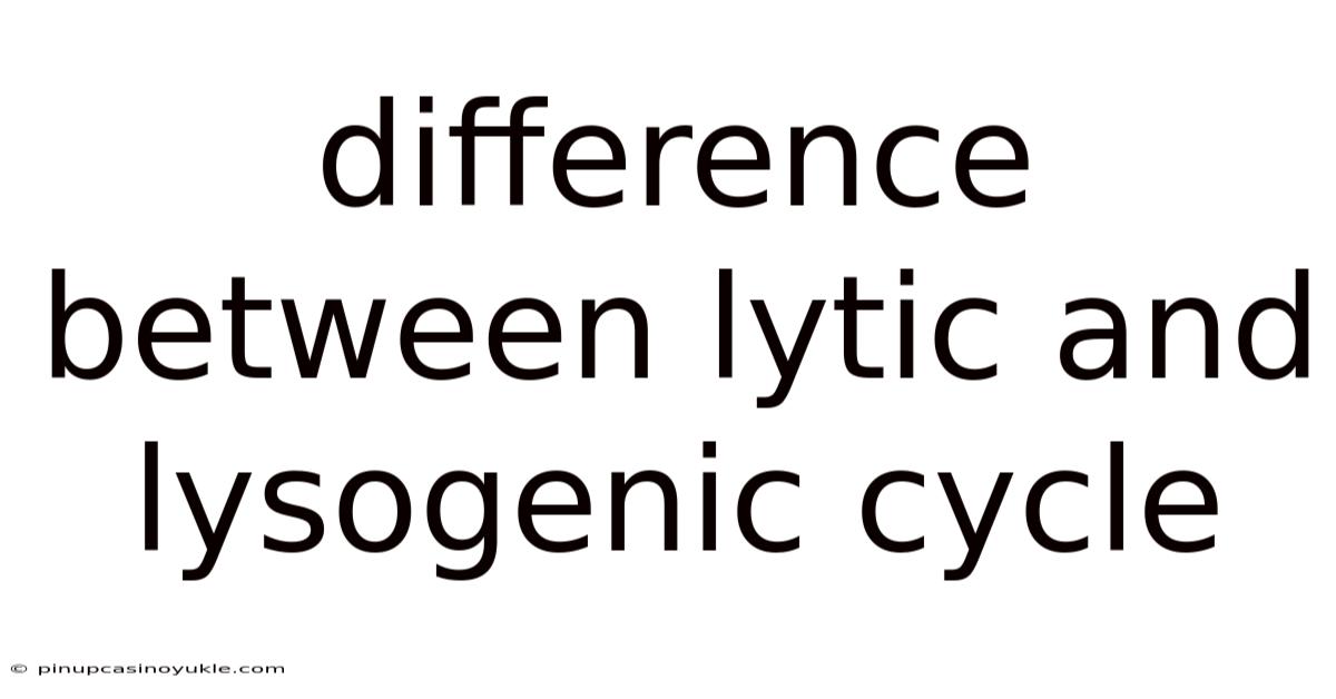 Difference Between Lytic And Lysogenic Cycle