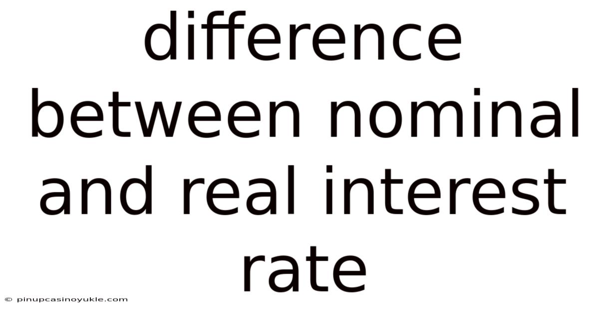Difference Between Nominal And Real Interest Rate