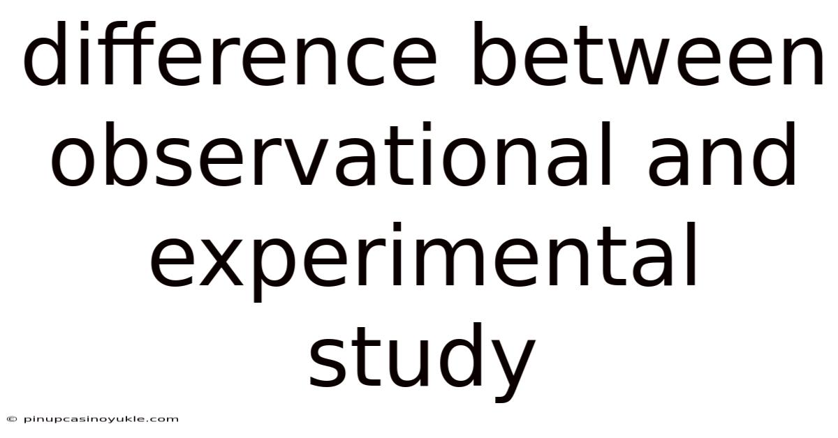 Difference Between Observational And Experimental Study