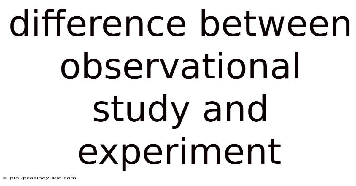 Difference Between Observational Study And Experiment