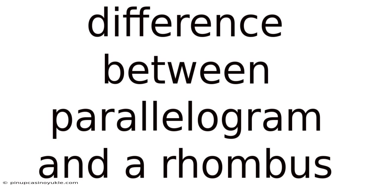 Difference Between Parallelogram And A Rhombus