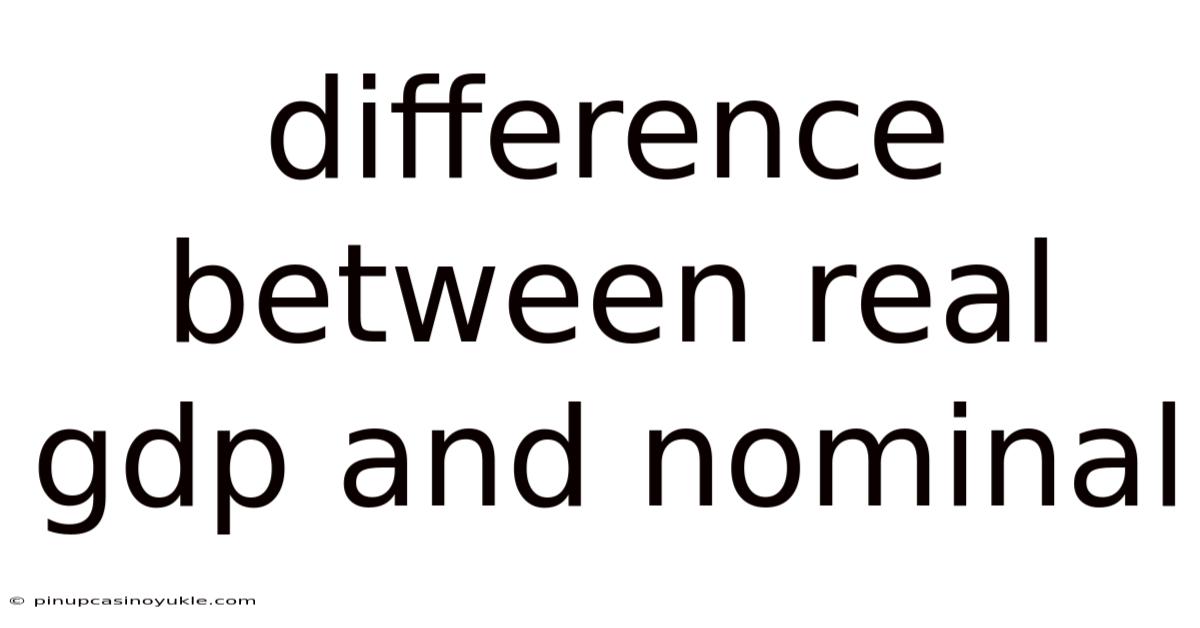 Difference Between Real Gdp And Nominal