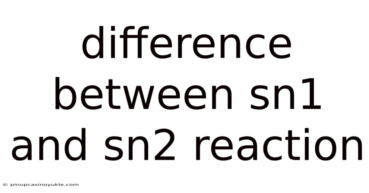 Difference Between Sn1 And Sn2 Reaction