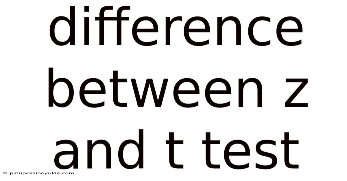 Difference Between Z And T Test