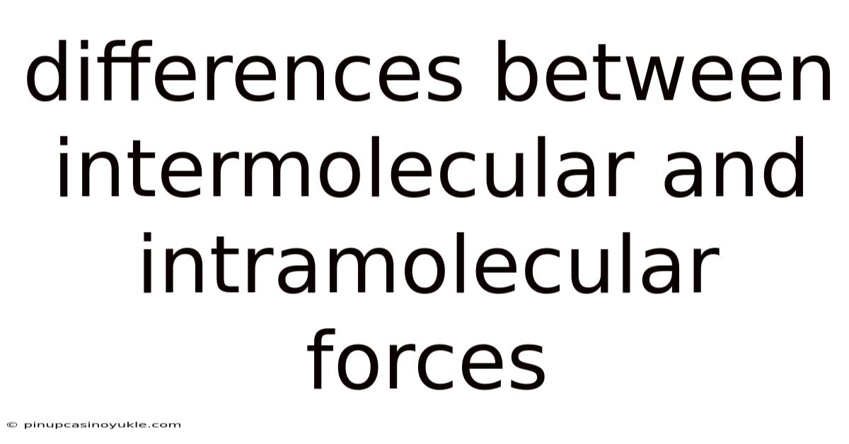 Differences Between Intermolecular And Intramolecular Forces