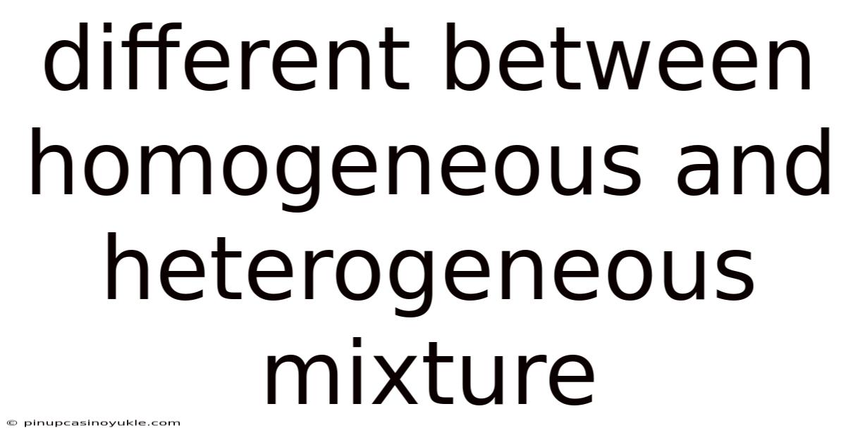 Different Between Homogeneous And Heterogeneous Mixture