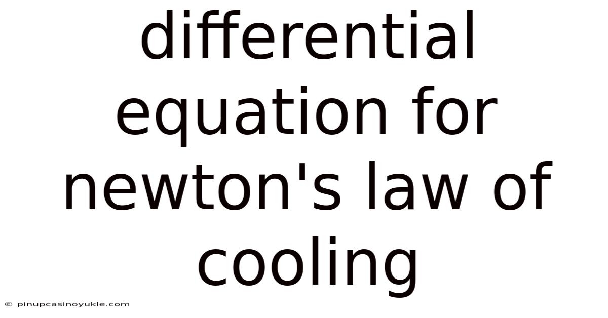 Differential Equation For Newton's Law Of Cooling