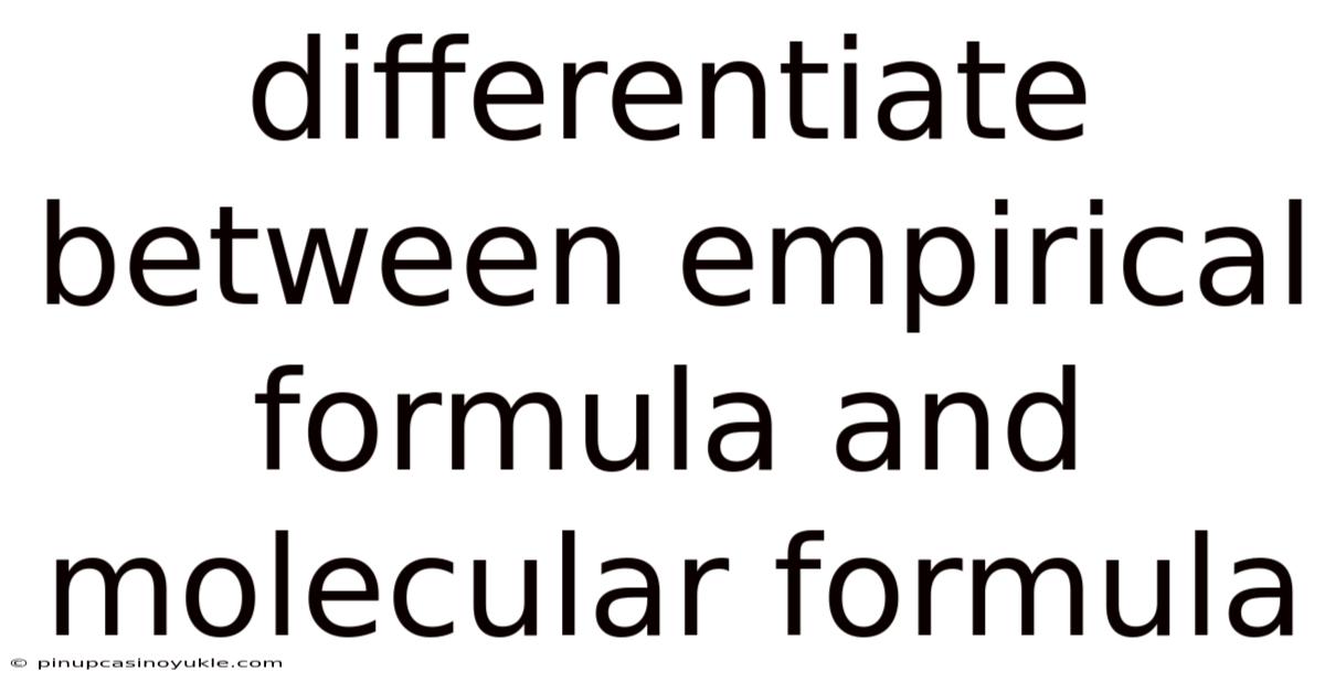 Differentiate Between Empirical Formula And Molecular Formula