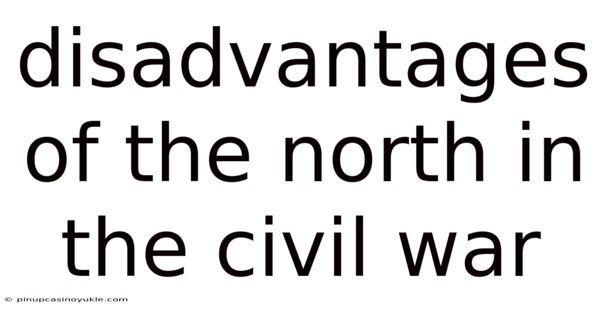 Disadvantages Of The North In The Civil War
