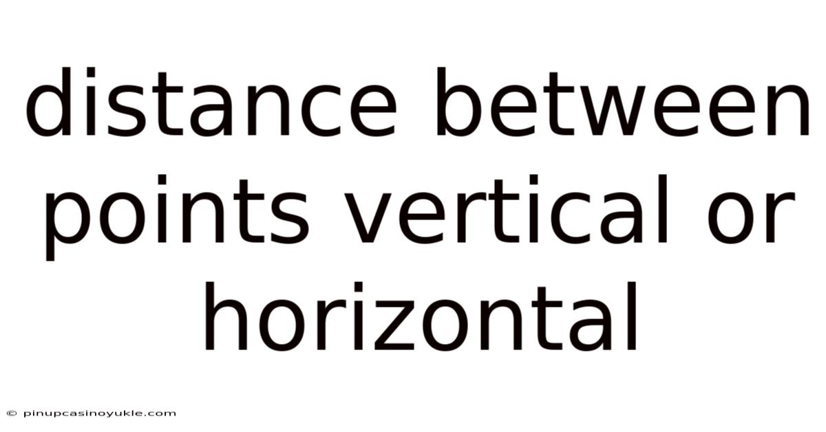 Distance Between Points Vertical Or Horizontal
