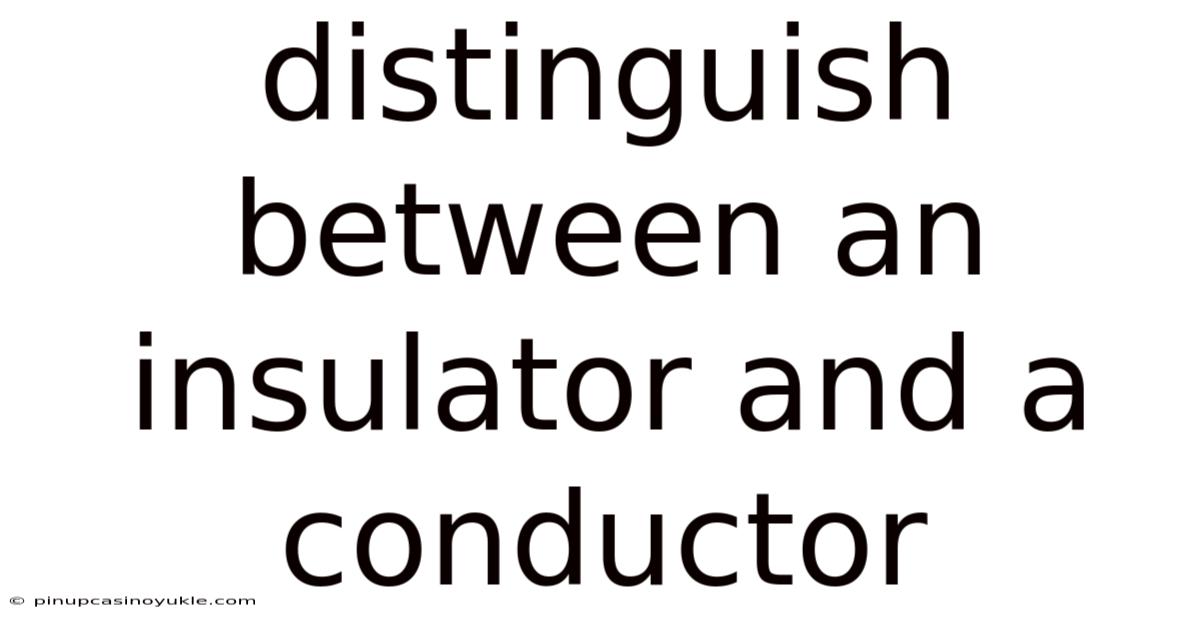 Distinguish Between An Insulator And A Conductor