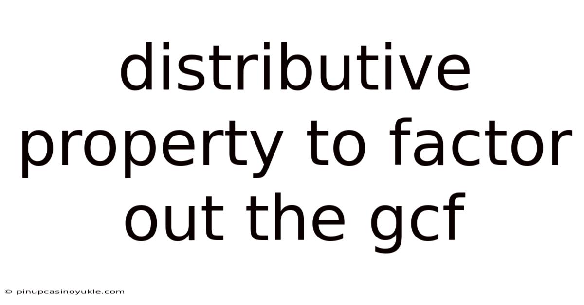 Distributive Property To Factor Out The Gcf