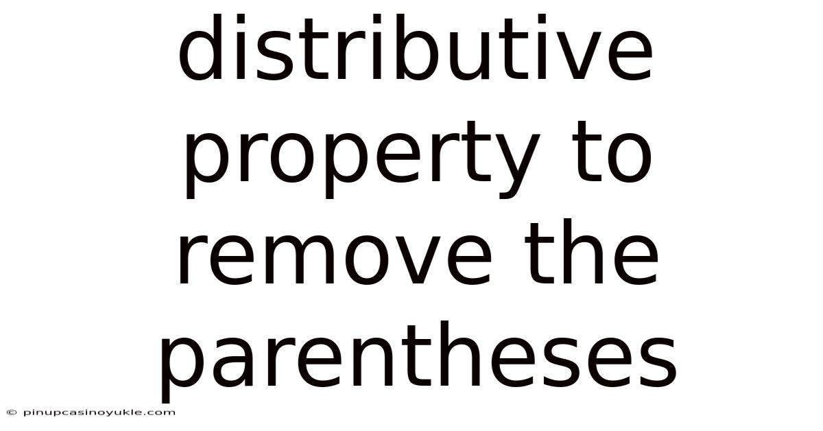 Distributive Property To Remove The Parentheses