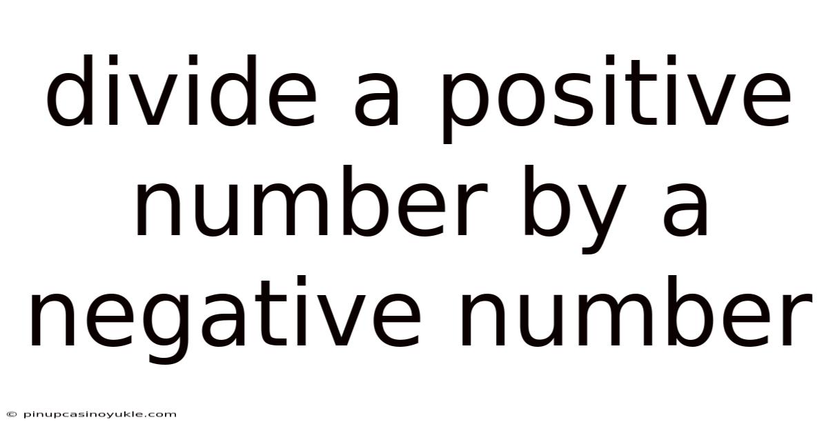 Divide A Positive Number By A Negative Number