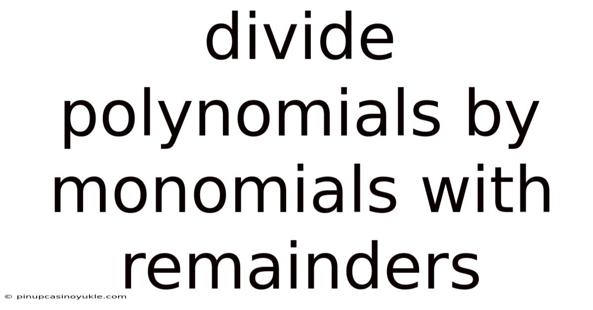 Divide Polynomials By Monomials With Remainders